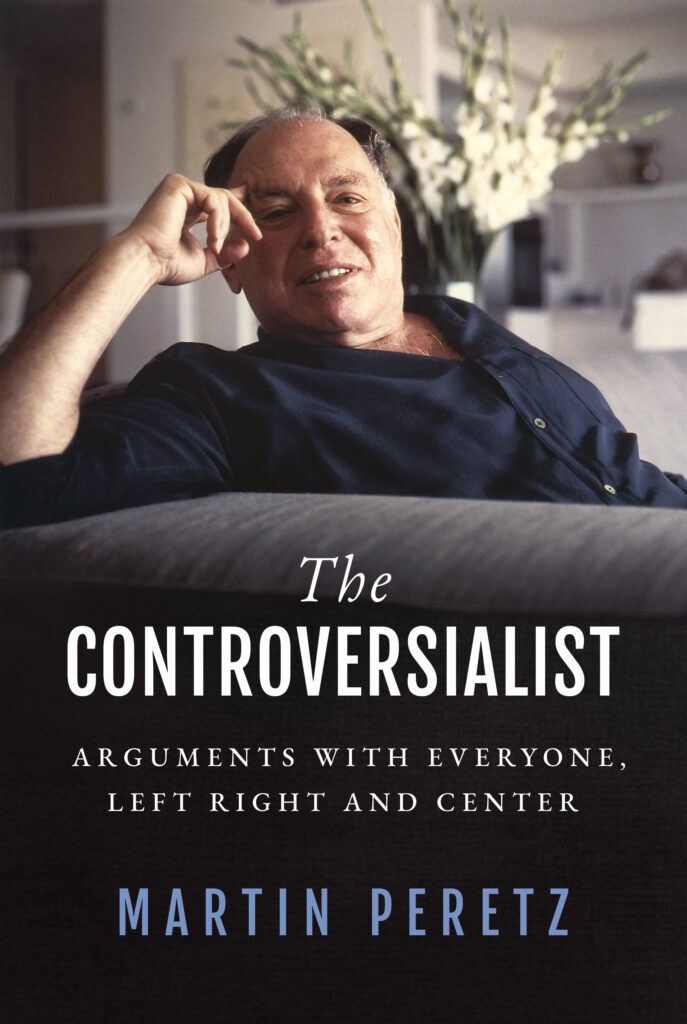'The Controversialist: Arguments With Everyone Left, Right, and Center.' By Martin Peretz. July, 2023.